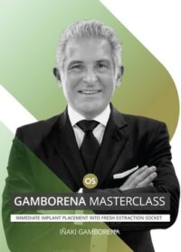 Gamborena Masterclass: Immediate implant placement into fresh extraction socket Gamborena Masterclass: Immediate implant placement into fresh extraction socket