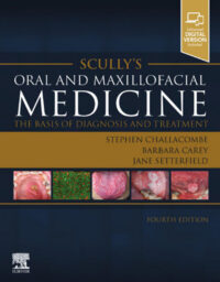 Scully’s Oral and Maxillofacial Medicine: The Basis of Diagnosis and Treatment, 4th Edition