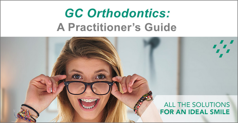 GC Orthodontics: A Practitioner’s Guide