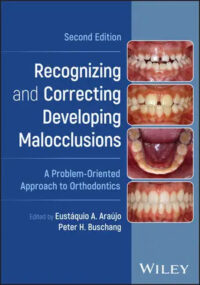 Recognizing and Correcting Developing Malocclusions: A Problem-Oriented Approach to Orthodontics, 2nd Edition