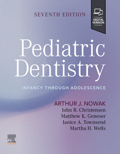 Pediatric Dentistry: Infancy through Adolescence, 7th Edition Pediatric Dentistry: Infancy through Adolescence, 7th Edition