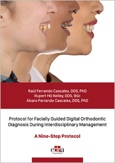 Protocol for Facially Guided Digital Orthodontic Diagnosis During Interdisciplinary Management – A Nine-Step Protocol Protocol for Facially Guided Digital Orthodontic Diagnosis During Interdisciplinary Management – A Nine-Step Protocol