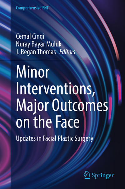 Minor Interventions, Major Outcomes on the Face: Updates in Facial Plastic Surgery Minor Interventions, Major Outcomes on the Face: Updates in Facial Plastic Surgery